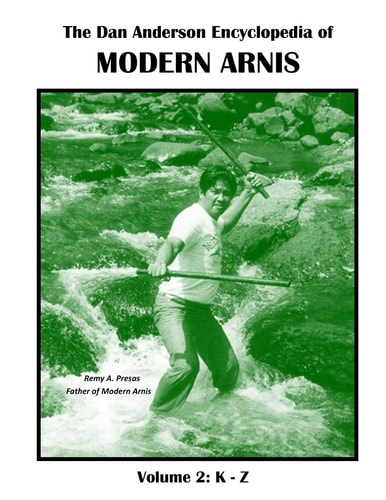 The Dan Anderson Encyclopedia of Modern Arnis Volume Ll: K - Z