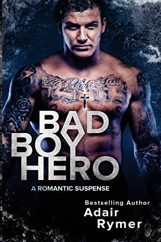 Bad Boy Hero A Romantic Suspense