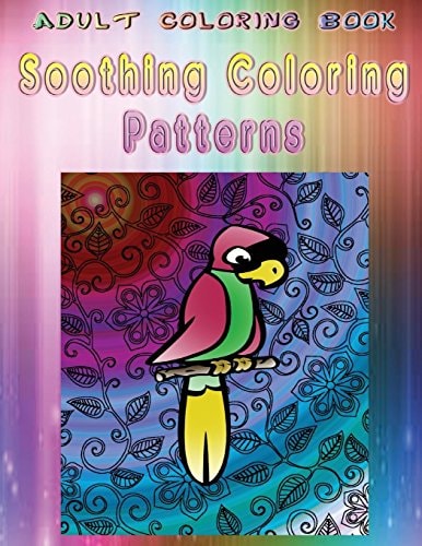 Adult Coloring Book Soothing Coloring Patterns Mandala Coloring Book