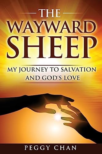 The Wayward Sheep My Journey to Salvation and God's Love