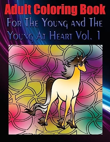 Adult Coloring Book For The Young and The Young At Heart Vol. 1 Mandala Coloring Book