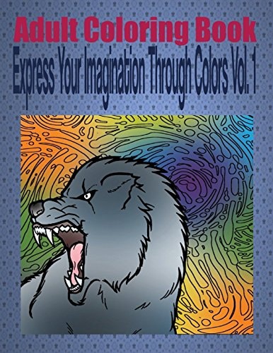 Adult Coloring Book Express Your Imagination Through Colors Vol. 1 Mandala Coloring Book