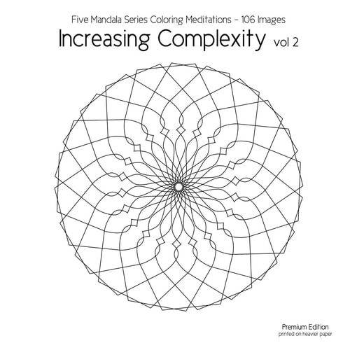 Increasing Complexity Vol 2 Five Mandala Series Coloring Meditations - 106 Images