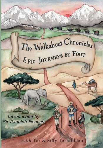 The Walkabout Chronicles Epic Journeys by Foot