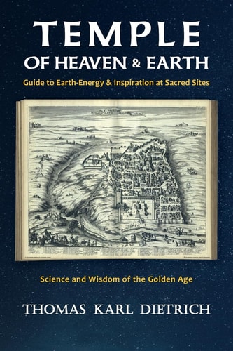 Temple of Heaven and Earth Guide to Earth-Energy and Inspiration at Sacred Sites