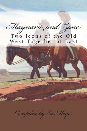 Maynard and Zane Two Icons of the Old West