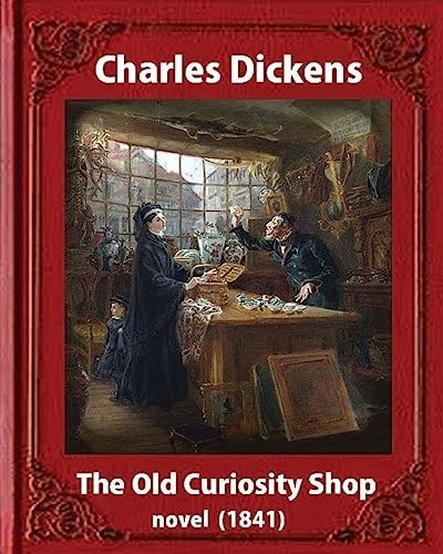 The Old Curiosity Shop(1841), by Charles Dickens, Paiting George Cattermole (10 August 1800 - 24 July 1868) and Dedicated Samuel Rogers (30 July 1763 - 18 December 1855)