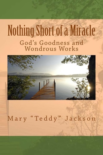 Nothing Short of a Miracle God's Goodness and Wondrous Works