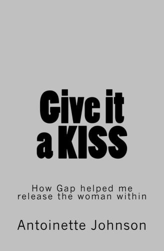 Give It a KISS How Gap Helped Me Release the Woman Within