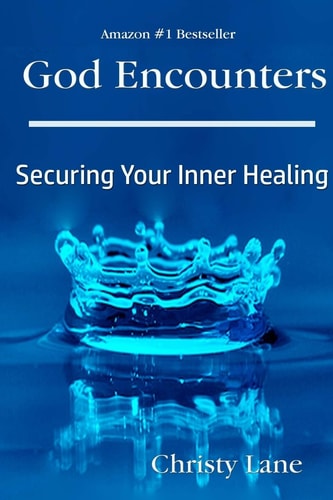 God Encounters Securing Your Inner Healing