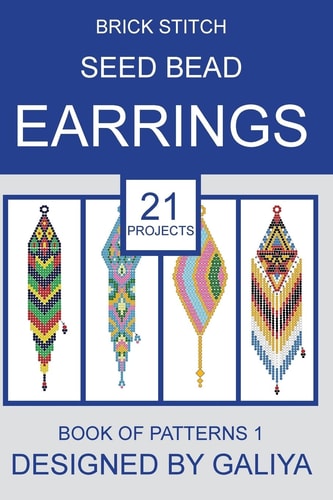 Brick Stitch Seed Bead Earrings. Book of Patterns 21 Projects