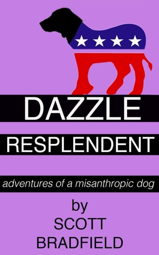Dazzle Resplendent Adventures of a Misanthropic Dog