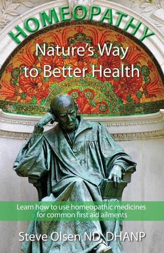 Homeopathy Nature's Way to Better Health Volum One - Learn How to Use Homeopathic Medicines for Common First Aid Ailments
