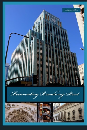 Reinventing Broadway Street Los Angeles' Architectural Reincarnation