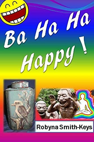 Ba Ha Ha Happy! Feel Marvelously Alive. Self-Help