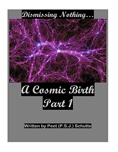Dismissing Nothing? a Cosmic Birth Part 1