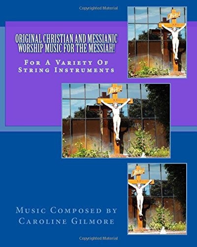 Original Christian and Messianic Worship Music for the Messiah Sheet Music Book for String Instruments