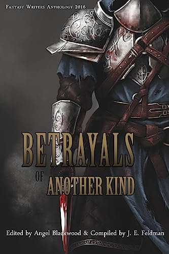 Betrayals of Another Kind 2016 Fantasy Writers Anthology