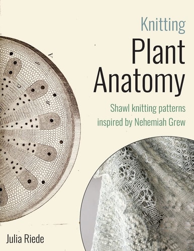 Knitting Plant Anatomy Shawl Patterns Inspired by the Beauty of Microscopic Plant Anatomy