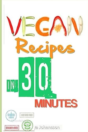 Vegan Recipes In 30 Minutes (Or Less) Quick Vegan Recipes On the Go!