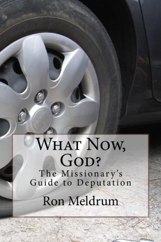 What Now, God? The Missionary's Guide to Deputation
