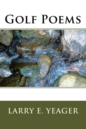 Golf Poems A Humorous Look at the Trials and Tribulations of Golfers