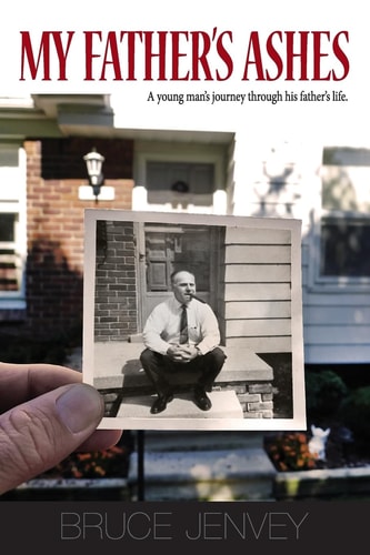My Father's Ashes A Young Man's Journey Through His Father's Life
