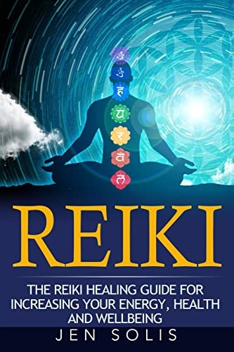Reiki The Reiki Healing Guide for Increasing Your Energy, Health and Well-being