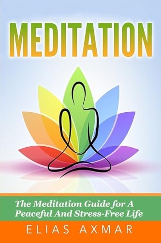 Meditation The Meditation Guide for a Peaceful and Stress-Free Life