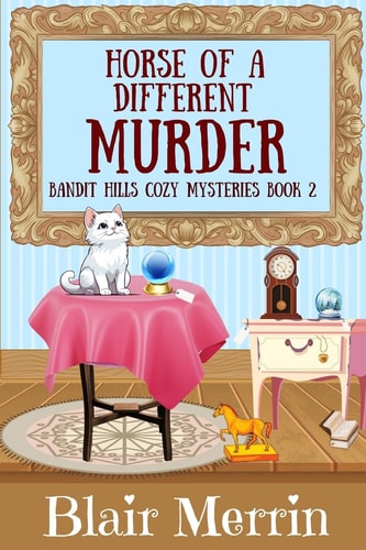 Horse of a Different Murder Book 2 in The Bandit Hills Series