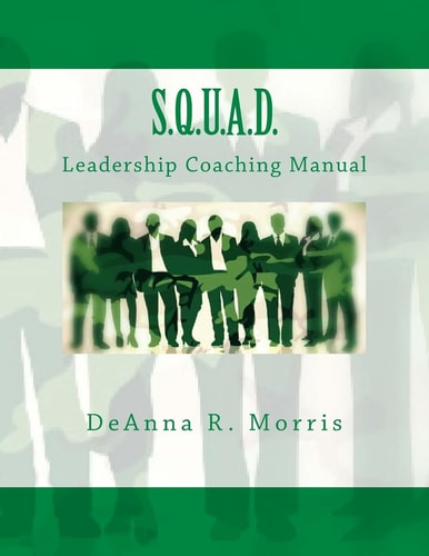 S. Q. U. A. D. Leadership Coaching Manual