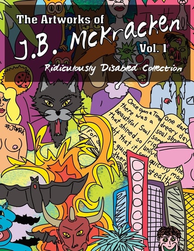 The Artworks of J.B. McKracken Vol. 1 Ridiculously Disabled Collection