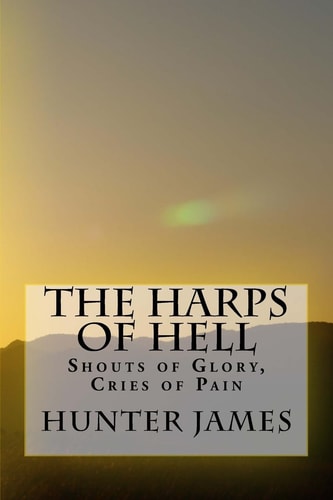 The Harps of Hell Shouts of Glory, Cries of Pain