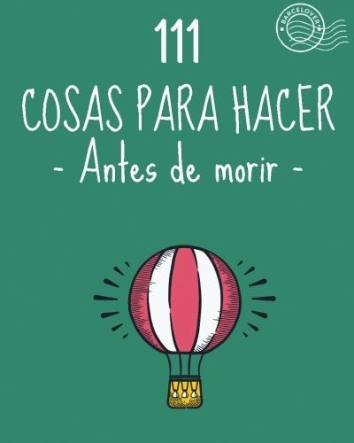 111 Cosas Para Hacer Antes de Morir. Lista de Objetivos, Bucket List. Como Vivir Barcelover
