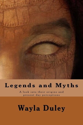 Legends and Myths A Look Into Their Origins and Present Day Perceptions