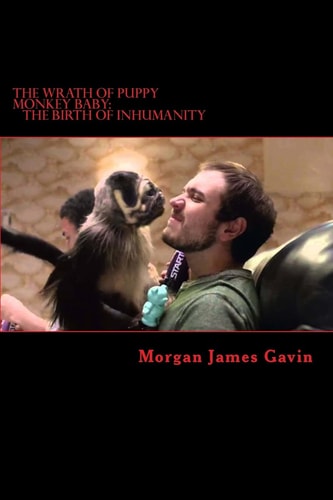 The Wrath of Puppy Monkey Baby The Birth of Inhumanity