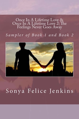 Once In A Lifetime Love and Once In A Lifetime Love 2: The Feelings Never Goes Away Sampler of Book 1 and Book 2
