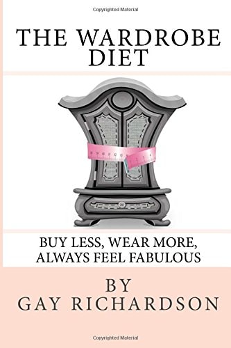 The Wardrobe Diet Using the Art of Dressing to Motivate You to Maintain the Same Size