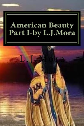 American Beauty Part I-By L. J. Mora