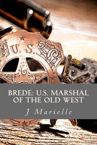 Brede U.S. Marshal of the Old West