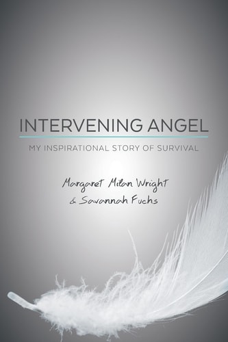 Intervening Angel My Inspirational Story of Survival