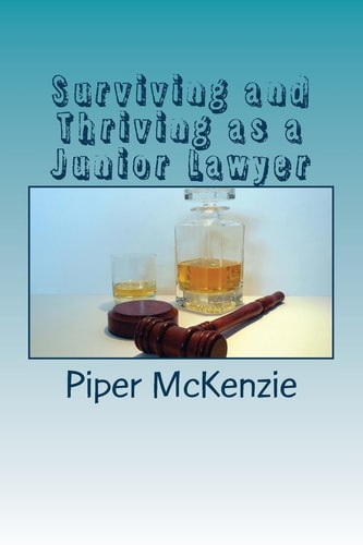 Surviving and Thriving As a Junior Lawyer