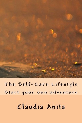 The Self-Care Lifestyle Start Your Own Adventure