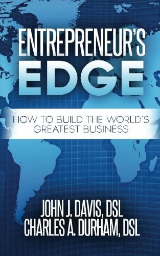 Entrepreneur's Edge How to Build the World's Greatest Business