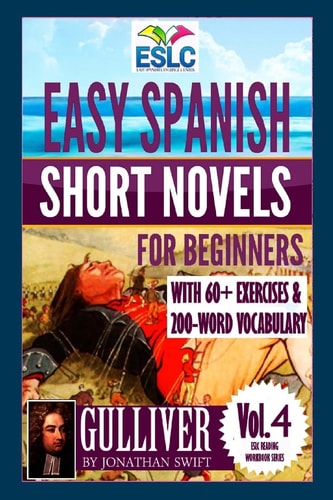 Easy Spanish Short Novels for Beginners with 60+ Exercises and 200-Word Vocabulary Gulliver by Jonathan Swift