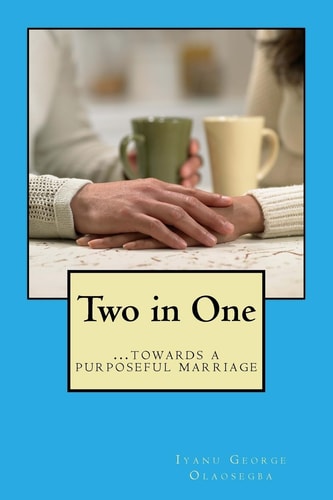 Two in One Towards a Purposeful Marriage