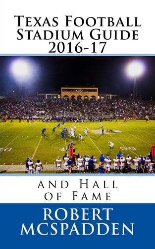 Texas Football Stadium Guide 2016-17 And Hall of Fame