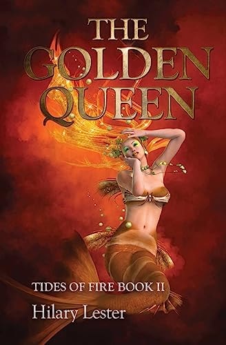 The Golden Queen Tides of Fire: Book II