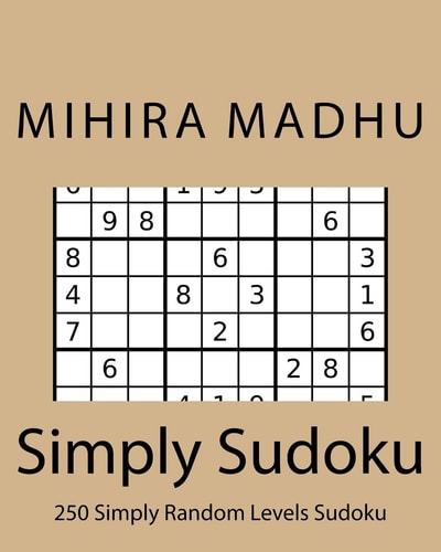 Simply Sudoku Ultimate Must Have Huge Sudoku Puzzle Book for 2016 Covering All Levels of Difficulty from Easy to Hard: Challenge Yourself Daily