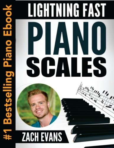 Lightning Fast Piano Scales A Proven Method to Get Fast Piano Scales in 5 Minutes a Day